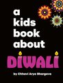 A Kids Book About Diwali (Hardcover): Chhavi Arya Bhargava