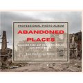 Abandoned Places - Professional Photobook - 74 Beautiful Photos- Amazing Fine Art Photographers - Colorful Book - High...