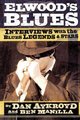 Elwood's Blues - Interviews with the Blues Legends and Stars (Paperback): Dan Aykroyd, Ben Manilla