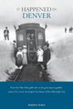 It Happened in Denver (Paperback): Stephen Grace