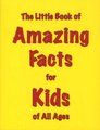 The Little Book of Amazing Facts for Kids of All Ages (Paperback): Martin Ellis