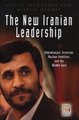 The New Iranian Leadership - Ahmadinejad, Terrorism, Nuclear Ambition, and the Middle East (Hardcover): Yonah. Alexander,...