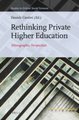 Rethinking Private Higher Education - Ethnographic Perspectives from the Middle East and Beyond (Hardcover): Daniele Cantini