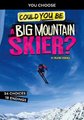Could You Be a Big Mountain Skier? (Hardcover): Blake Hoena