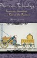 Victorian Technology - Invention, Innovation, and the Rise of the Machine (Hardcover, New): Herbert Sussman