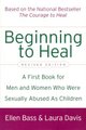 Beginning to Heal - A First Book for Men and Women Who Were Sexually Abused as Children (Paperback, Revised ed.): Ellen Bass,...