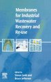 Membranes for Industrial Wastewater Recovery and Re-use (Hardcover, New): S. Judd, Bruce Jefferson