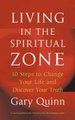 Living in the Spiritual Zone (Paperback): Gary Quinn