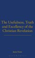 Usefulness, Truth, And Excellency (Hardcover, Facsimile of 1731 ed): 