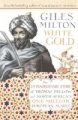 White Gold - The Forgotten Story of North Africa's European Slaves (Hardcover): Giles Milton