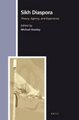 Sikh Diaspora - Theory, Agency, and Experience (Hardcover, XX, 404 Pp. ed.): Michael Hawley
