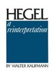 Hegel - A Reinterpretation (Hardcover): Walter Kaufmann