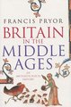 Britain in the Middle Ages - An Archaeological History (Hardcover, Tv Tie In Ed): Francis Pryor