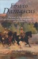 First to Damascus - The Story of the Australian Light Horse and Lawrence of Arabia (Paperback): Jill Duchess of Hamilton