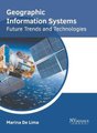 Geographic Information Systems: Future Trends and Technologies (Hardcover): Marina De Lima