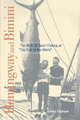 Hemingway and Bimini - The Birth of Sport Fishing at "The End of the World" (Paperback): Ashley Oliphant