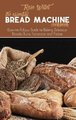 The Essential Bread Machine Cookbook - Easy-to-Follow Guide to Baking Delicious Breads, Buns, Focaccias and Pizzas (Hardcover):...