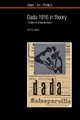 Dada 1916 in Theory - Practices of Critical Resistance (Paperback): Dafydd Jones