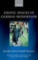 Exotic Spaces in German Modernism (Hardcover, New): Jennifer Anna Gosetti-Ferencei