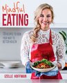 Mindful Eating - 78 Recipes To Cook Your Way To Better Health (Paperback): Izelle Hoffman