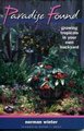 Paradise Found - Growing Tropicals in Your Own Backyard (Paperback): Norman Winter