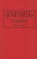 Psychoanalytic Studies of Religion - A Critical Assessment and Annotated Bibliography (Hardcover): Benjamin Beit-Hallahmi