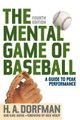 The Mental Game of Baseball - A Guide to Peak Performance (Paperback, Fourth Edition): H. A Dorfman, Karl Kuehl