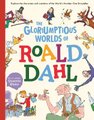 The Gloriumptious Worlds Of Roald Dahl (Hardcover): Stella Caldwell, Roald Dahl