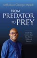 From Predator to Prey - Leadership Lessons from the African Wild and Beyond (Paperback): Letlhokwa George Mpedi