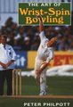 Art Of Wrist Spin Bowling (Paperback, New edition): Peter Philpott