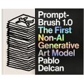 Prompt-Brush 1.0: The First Non-AI Generative Art Model (Hardcover): Pablo Delcan