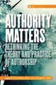 Authority Matters - Rethinking the Theory and Practice of Authorship (Hardcover): Stephen Donovan, Danuta Fjellestad, Rolf...