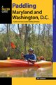 Paddling Maryland and Washington, DC - A Guide to the Area's Greatest Paddling Adventures (Paperback): Jeff Lowman