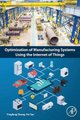 Optimization of Manufacturing Systems Using the Internet of Things (Paperback): Yingfeng Zhang, Fei Tao