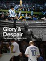 Glory and Despair - The World Cup, 1930-2018 (Hardcover): Matthew Bazell