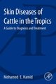 Skin Diseases of Cattle in the Tropics - A Guide to Diagnosis and Treatment (Paperback): Mohamed Elamin Hamid