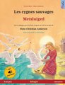 Les cygnes sauvages - Metsluiged (francais - estonien) - Livre bilingue pour enfants d'apres un conte de fees de Hans...