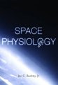 Space Physiology (Hardcover): Jay C. Buckey