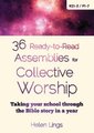 36 Ready-to-Read Assemblies for Collective Worship - Taking your school through the Bible story in a year (Paperback): Helen...