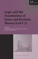 Logic and the Foundations of Game and Decision Theory (LOFT 7) (Paperback): Giacomo Bonanno, Michael Wooldridge, Wiebe Hoek