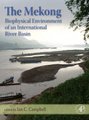 The Mekong - Biophysical Environment of an International River Basin (Hardcover): Ian Charles Campbell