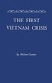 The First Vietnam Crisis - Chinese Communist Strategy and United States Involvement, 1953-1954 (Hardcover, New edition): Melvin...