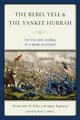 The Rebel Yell & the Yankee Hurrah - The Civil War Journal of a Maine Volunteer (Paperback): John Whaley