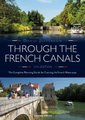 Through the French Canals - The Complete Planning Guide to Cruising the French Waterways (Paperback, 14th edition): David...