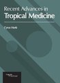 Recent Advances in Tropical Medicine (Hardcover): Cyrus Hank