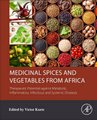 Medicinal Spices and Vegetables from Africa - Therapeutic Potential against Metabolic, Inflammatory, Infectious and Systemic...