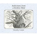 Reflections from a Restless Mind (Hardcover): Dorothy C Canote