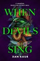 When Devils Sing (Paperback): Xan Kaur