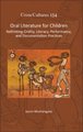 Oral Literature for Children - Rethinking Orality, Literacy, Performance, and Documentation Practices (Hardcover): Aaron...