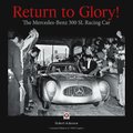 Return to Glory! - The Mercedes 300 SL Racing Car (Hardcover): Robert Ackerson